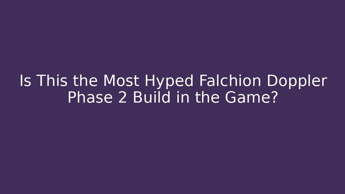 Is This the Most Hyped Falchion Doppler Phase 2 Build in the Game?