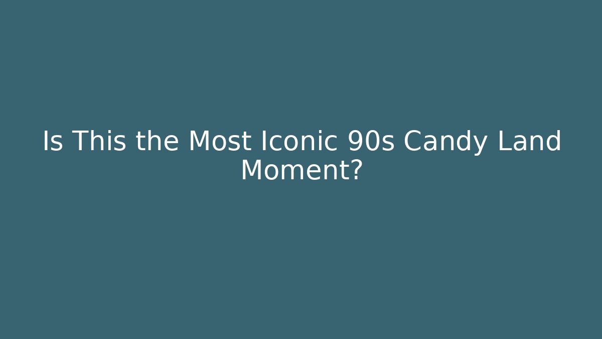 Is This the Most Iconic 90s Candy Land Moment?