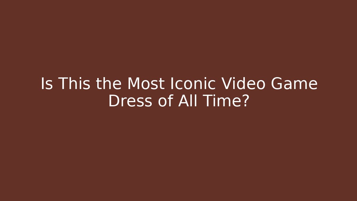 Is This the Most Iconic Video Game Dress of All Time?