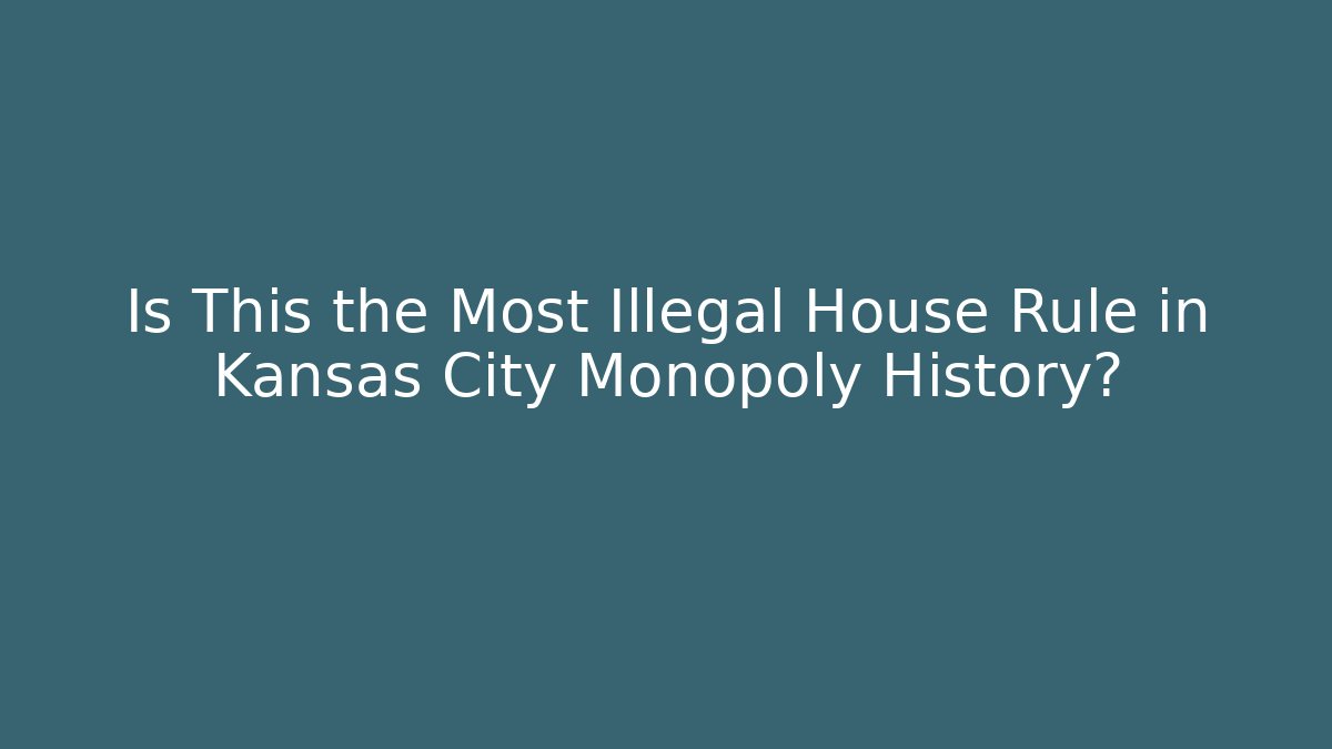 Is This the Most Illegal House Rule in Kansas City Monopoly History?