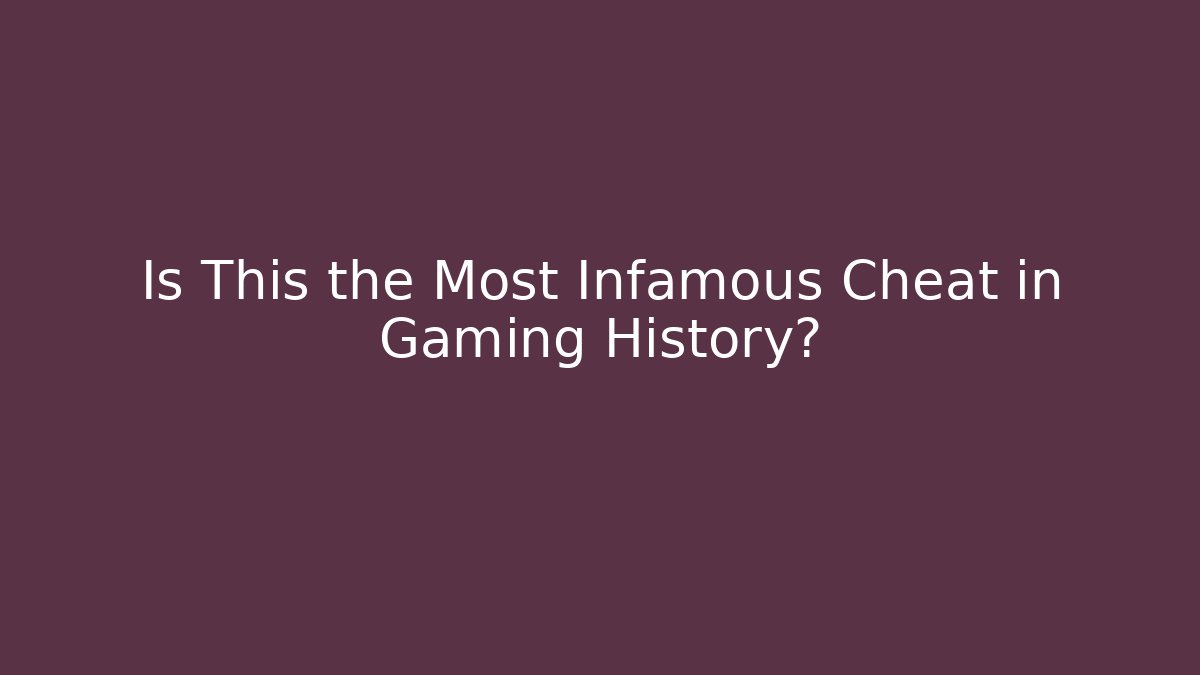 Is This the Most Infamous Cheat in Gaming History?