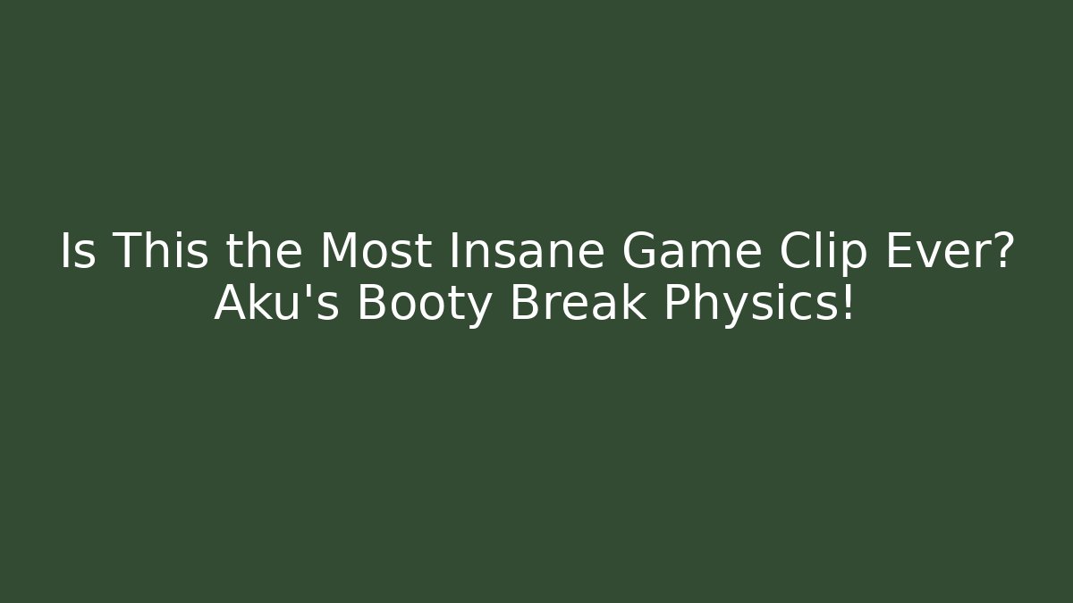 Is This the Most Insane Game Clip Ever? Aku's Booty Break Physics!