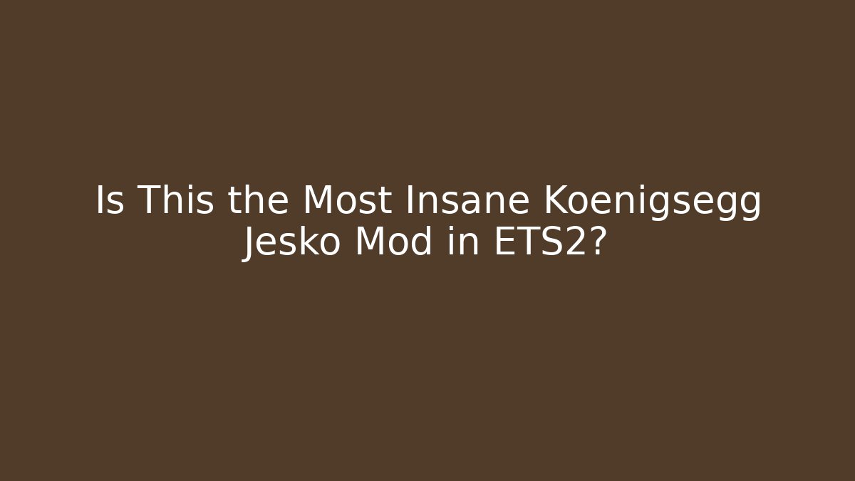Is This the Most Insane Koenigsegg Jesko Mod in ETS2?