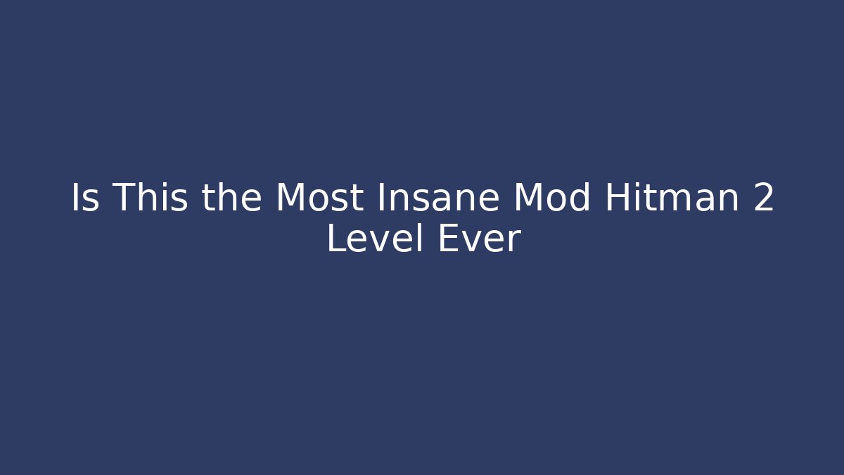 Is This the Most Insane Mod Hitman 2 Level Ever - Critter Realm