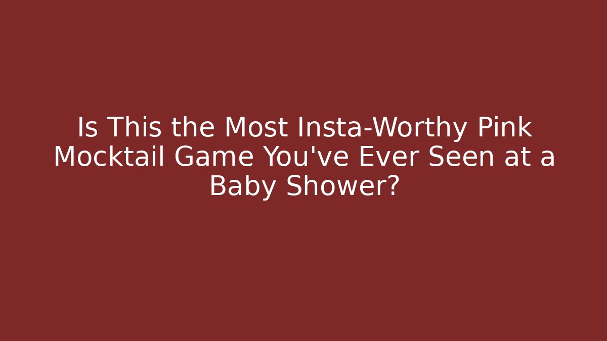 Is This the Most Insta-Worthy Pink Mocktail Game You've Ever Seen at a Baby Shower?