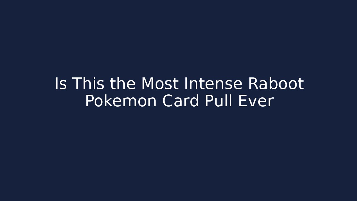 Is This the Most Intense Raboot Pokémon Card Pull Ever
