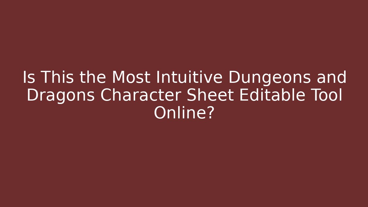 Is This the Most Intuitive Dungeons and Dragons Character Sheet Editable Tool Online? - Critter Realm