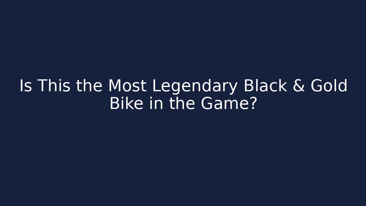 Is This the Most Legendary Black & Gold Bike in the Game?
