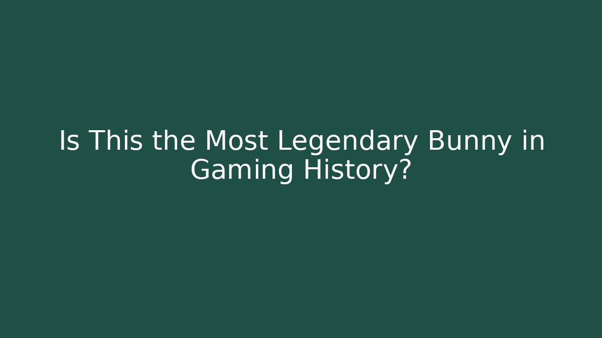 Is This the Most Legendary Bunny in Gaming History?