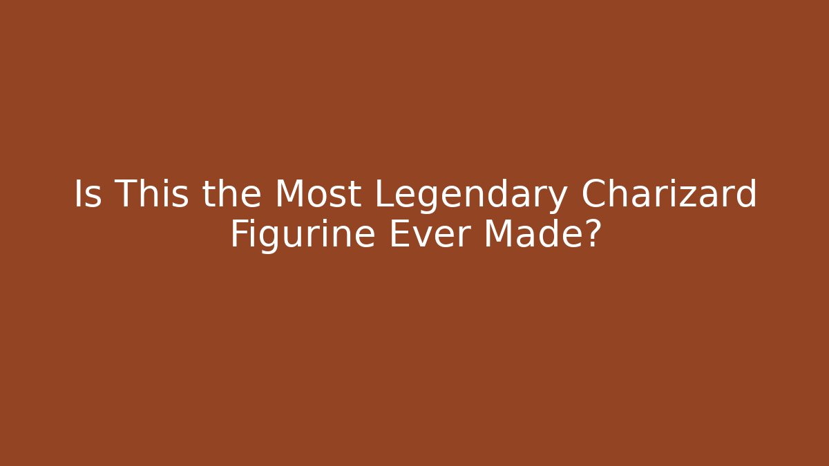 Is This the Most Legendary Charizard Figurine Ever Made?