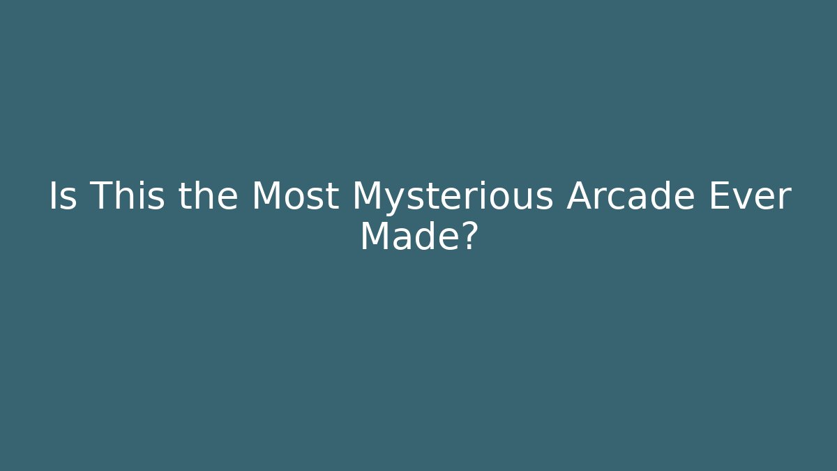 Is This the Most Mysterious Arcade Ever Made?