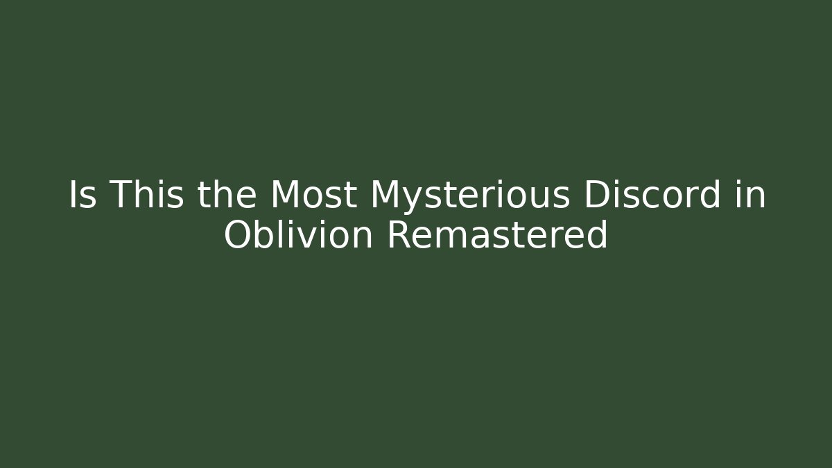 Is This the Most Mysterious Discord in Oblivion Remastered