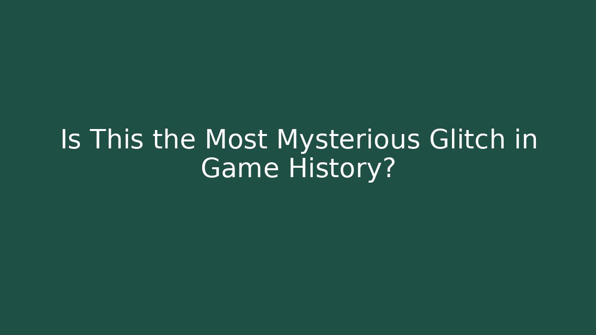 Is This the Most Mysterious Glitch in Game History?