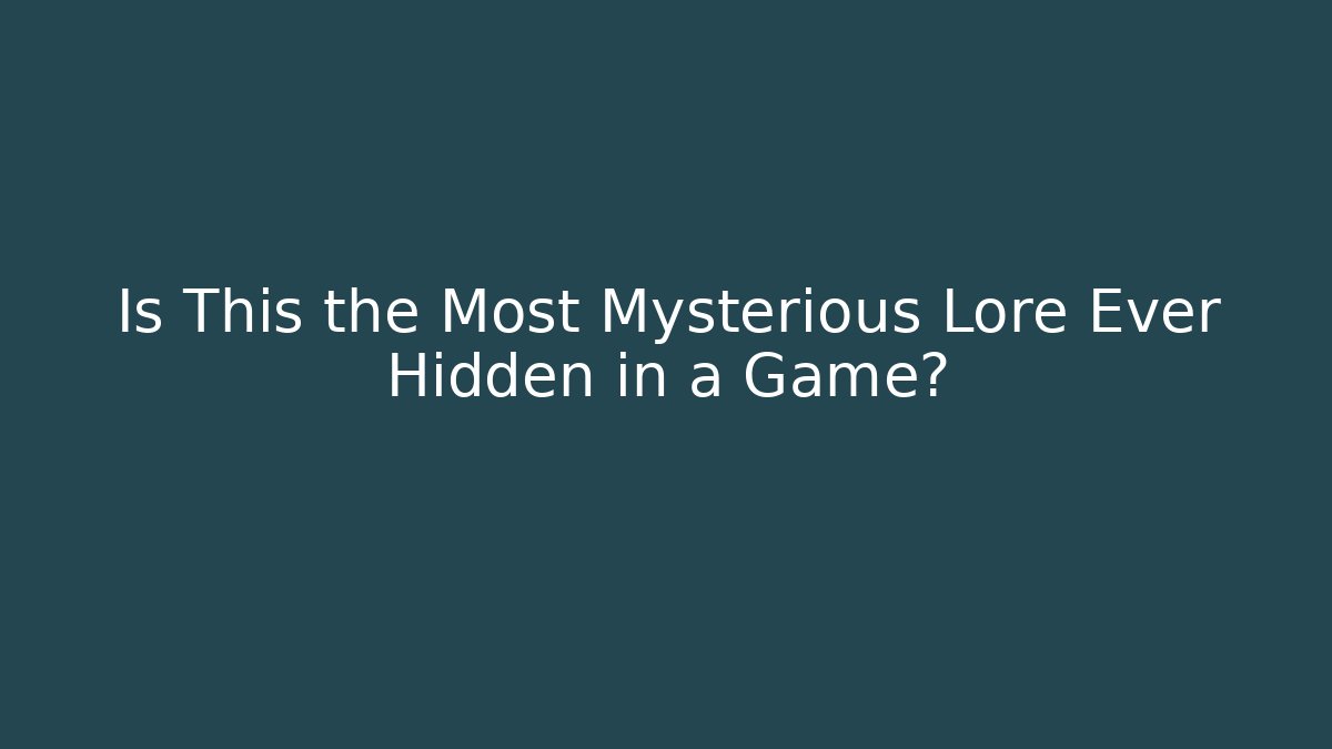 Is This the Most Mysterious Lore Ever Hidden in a Game?
