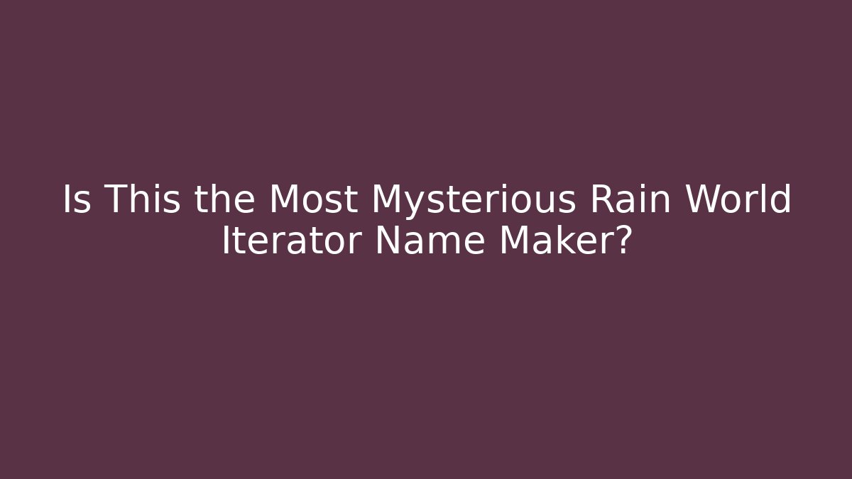 Is This the Most Mysterious Rain World Iterator Name Maker?