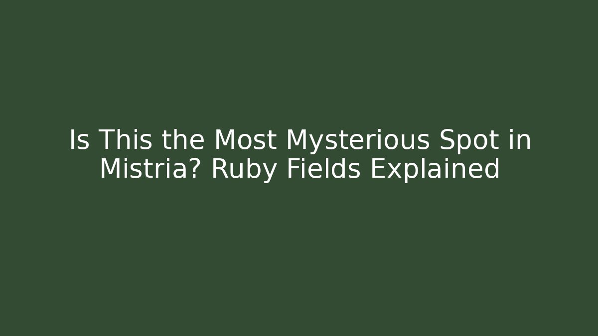 Is This the Most Mysterious Spot in Mistria? Ruby Fields Explained
