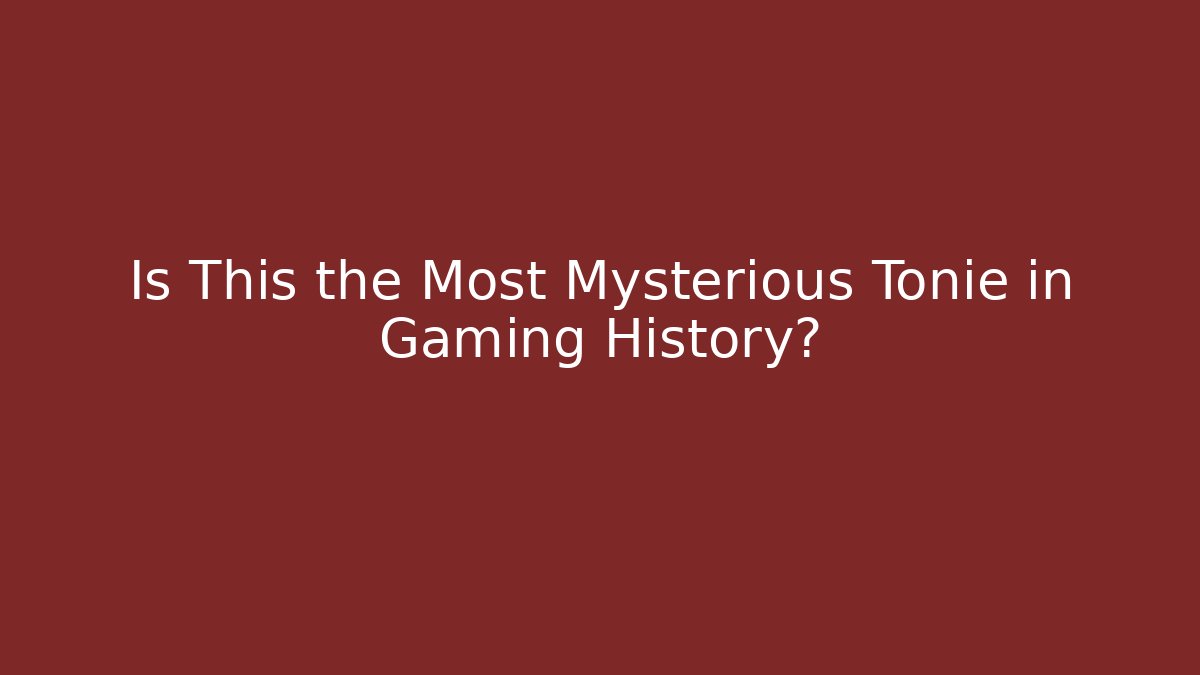 Is This the Most Mysterious Tonie in Gaming History?