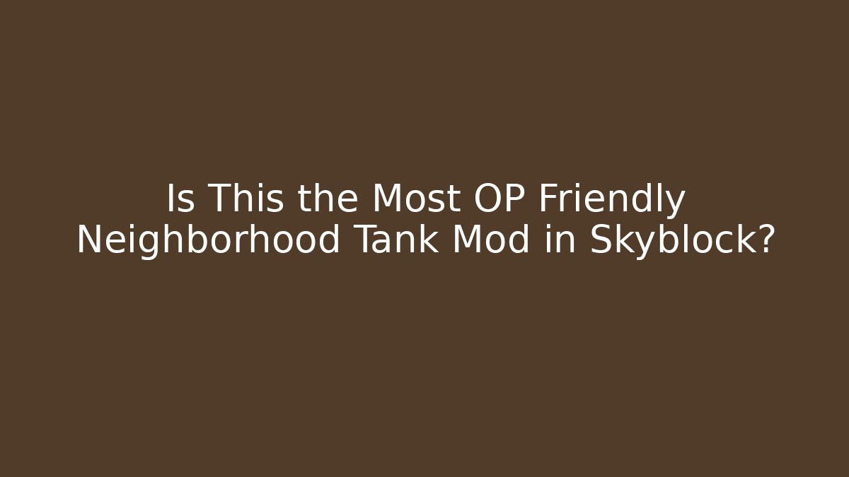 Is This the Most OP Friendly Neighborhood Tank Mod in Skyblock?