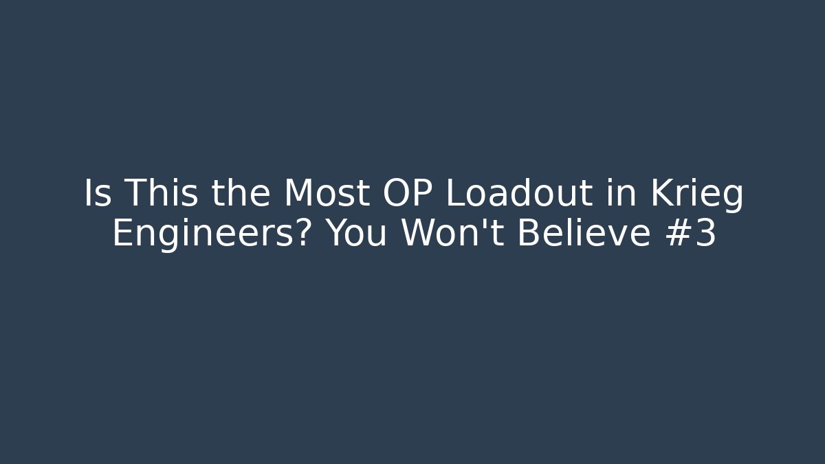 Is This the Most OP Loadout in Krieg Engineers? You Won't Believe #3