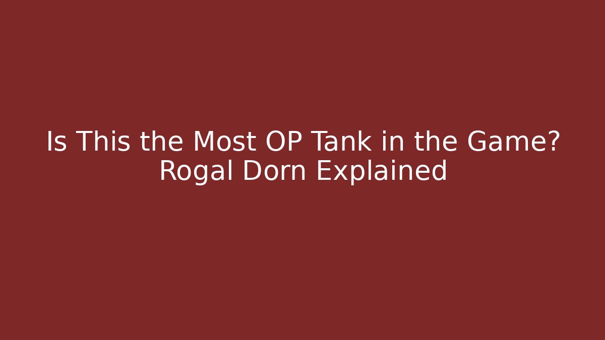 Is This the Most OP Tank in the Game? Rogal Dorn Explained