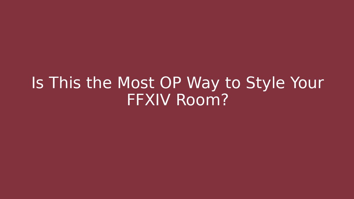 Is This the Most OP Way to Style Your FFXIV Room? - Critter Realm