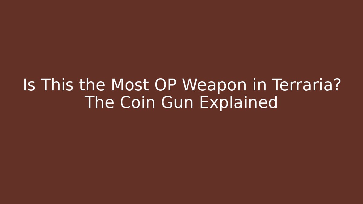 Is This the Most OP Weapon in Terraria? The Coin Gun Explained - Critter Realm