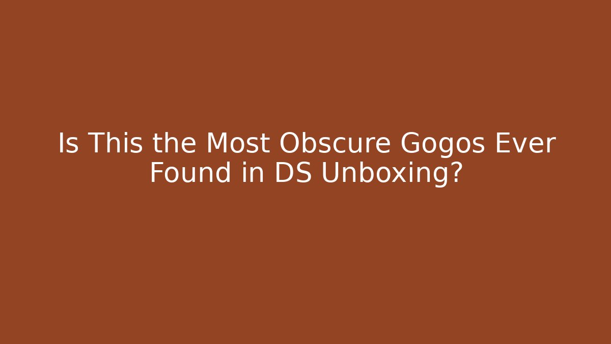 Is This the Most Obscure Gogos Ever Found in DS Unboxing?