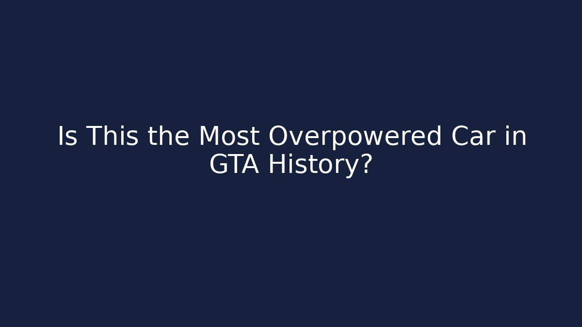 Is This the Most Overpowered Car in GTA History?