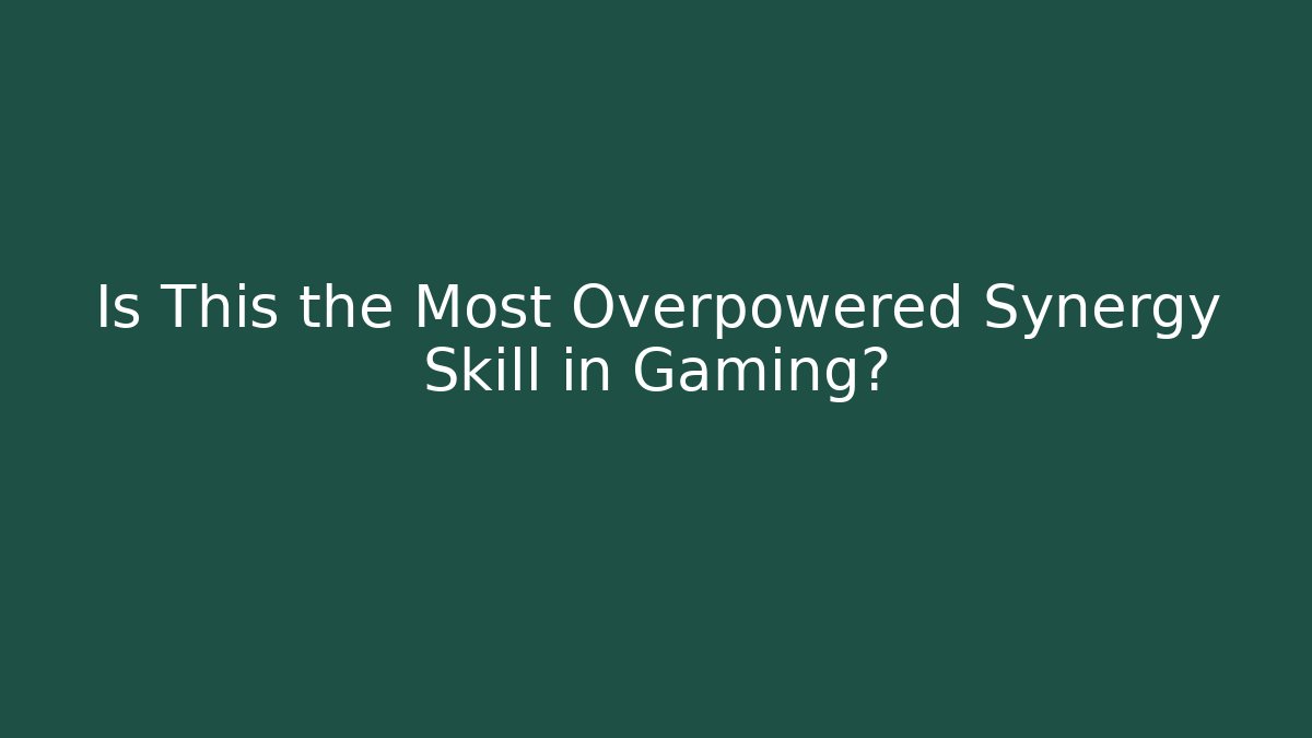 Is This the Most Overpowered Synergy Skill in Gaming?