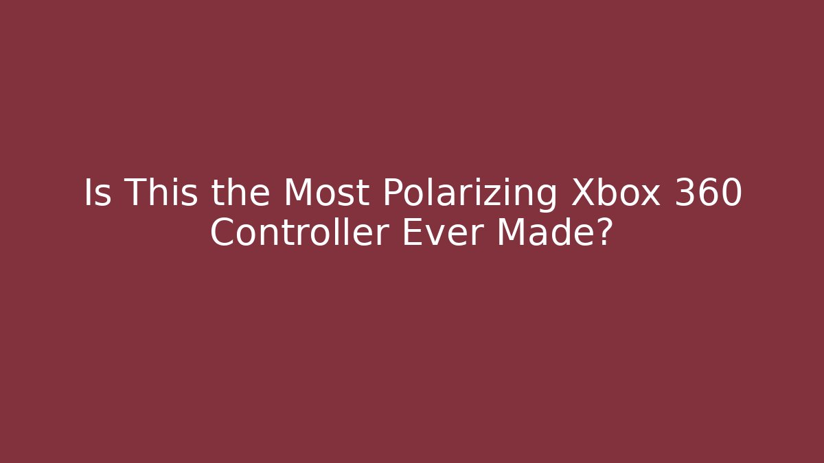 Is This the Most Polarizing Xbox 360 Controller Ever Made? - Critter Realm