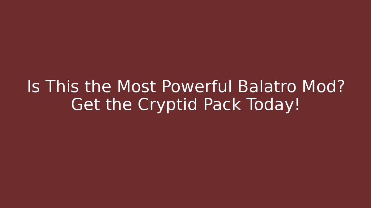 Is This the Most Powerful Balatro Mod? Get the Cryptid Pack Today!