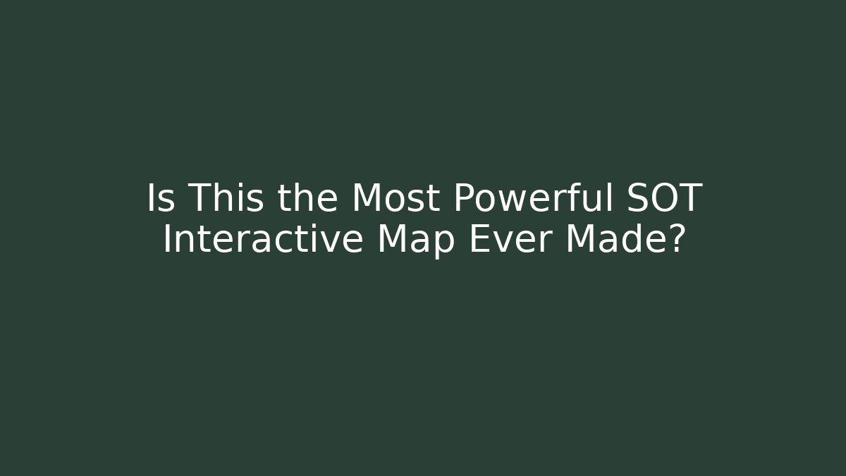 Is This the Most Powerful SOT Interactive Map Ever Made? - Critter Realm