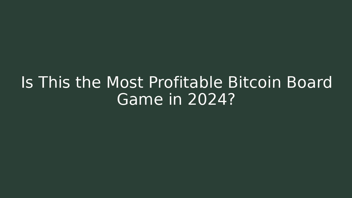 Is This the Most Profitable Bitcoin Board Game in 2024?