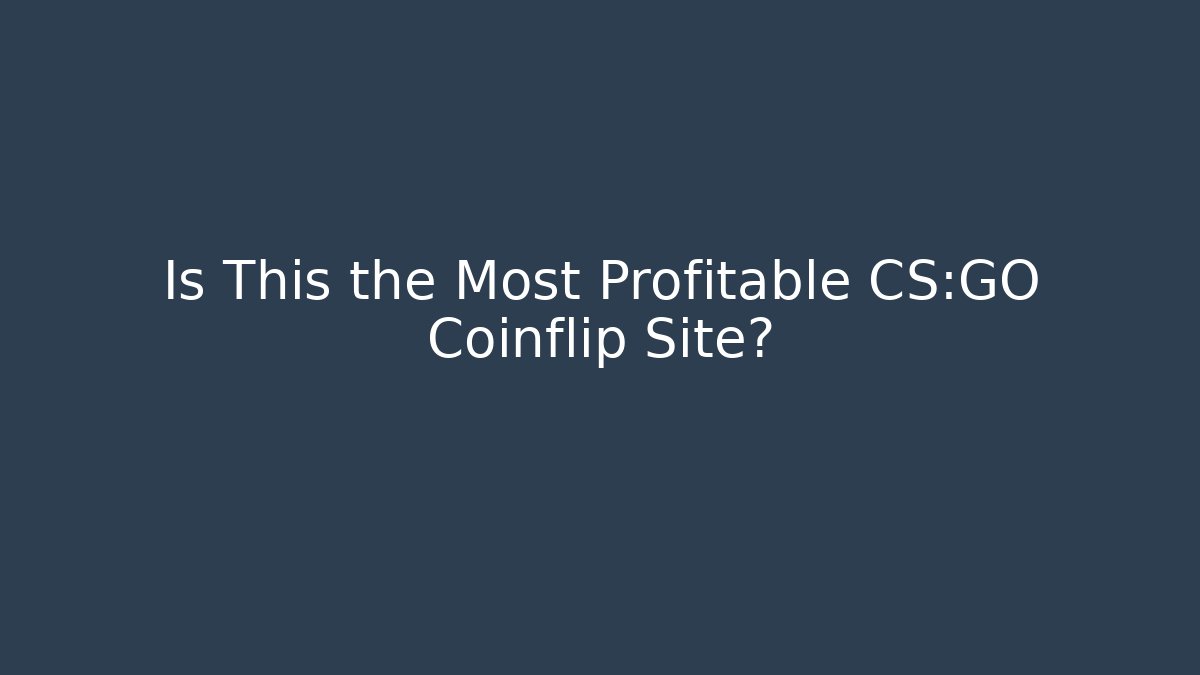 Is This the Most Profitable CS:GO Coinflip Site? - Critter Realm