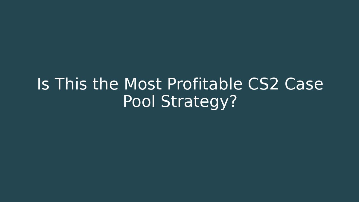 Is This the Most Profitable CS2 Case Pool Strategy? - Critter Realm