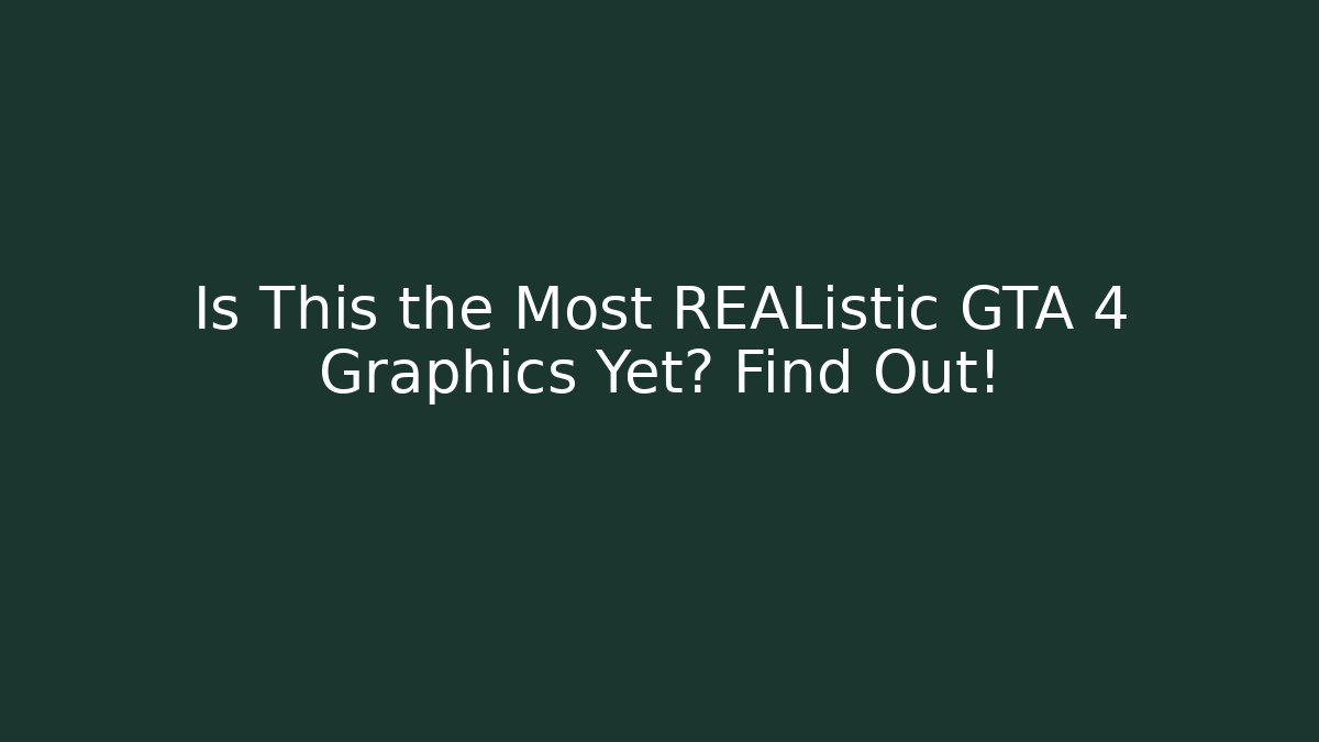 Is This the Most REAListic GTA 4 Graphics Yet? Find Out!