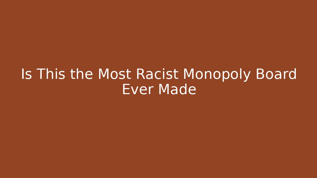 Is This the Most Racist Monopoly Board Ever Made