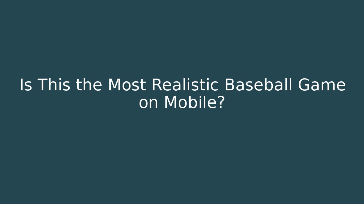 Is This the Most Realistic Baseball Game on Mobile?