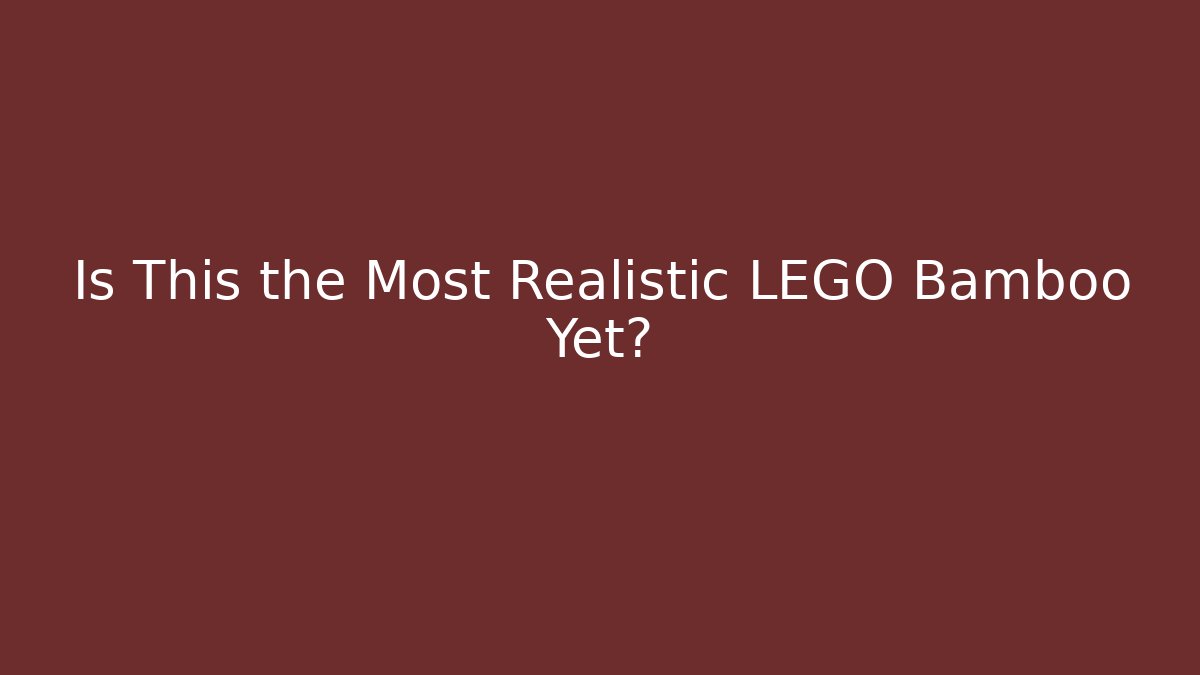 Is This the Most Realistic LEGO Bamboo Yet?