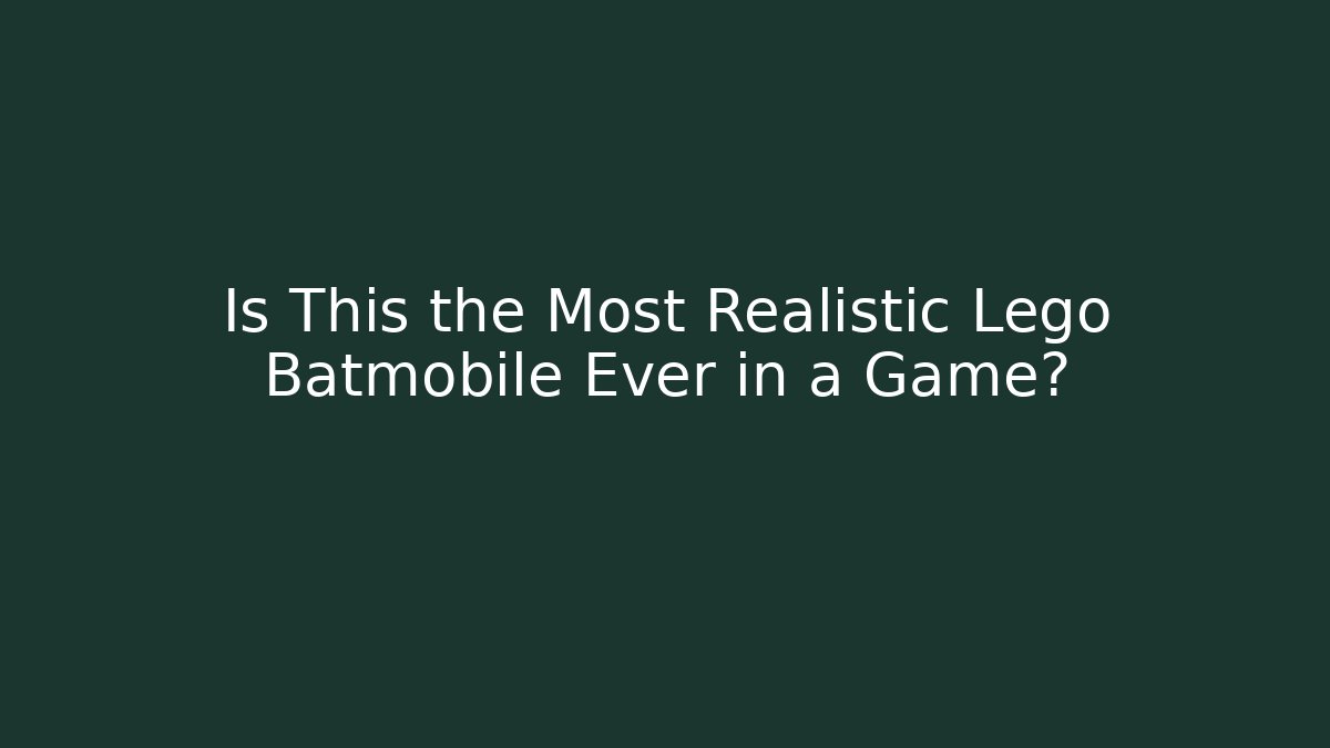Is This the Most Realistic Lego Batmobile Ever in a Game?