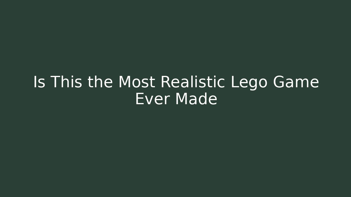 Is This the Most Realistic Lego Game Ever Made