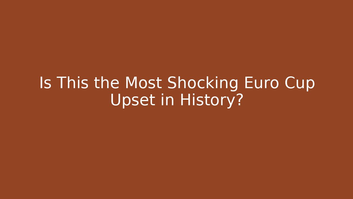 Is This the Most Shocking Euro Cup Upset in History?