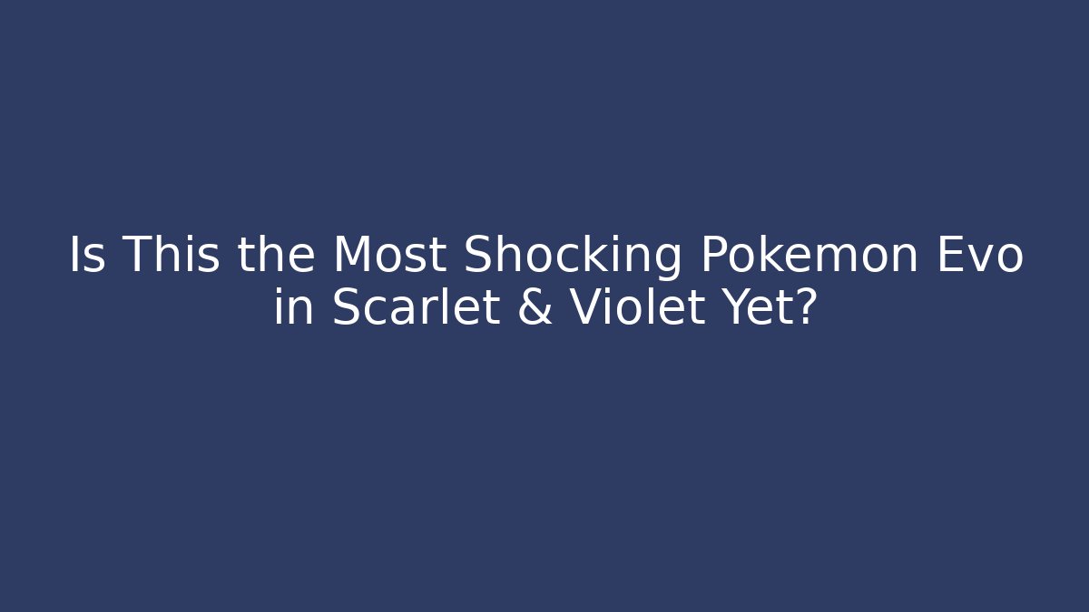Is This the Most Shocking Pokémon Evo in Scarlet & Violet Yet?