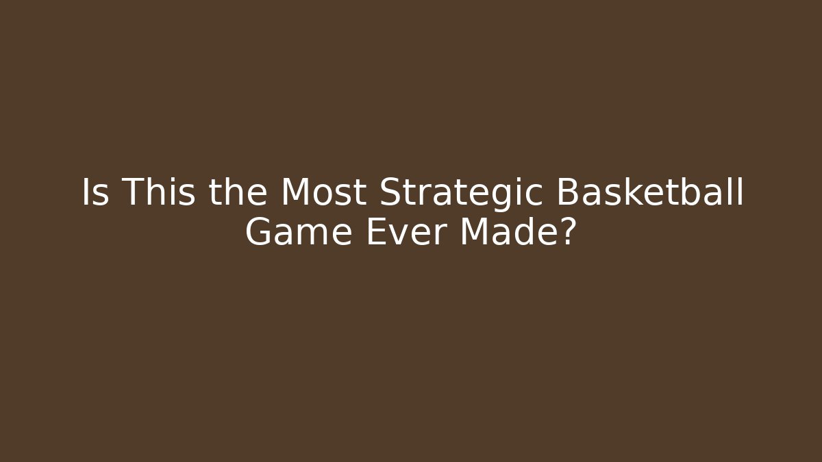 Is This the Most Strategic Basketball Game Ever Made?