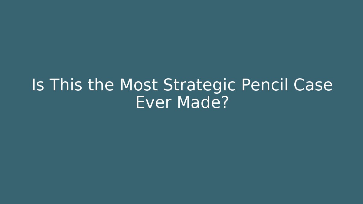 Is This the Most Strategic Pencil Case Ever Made?