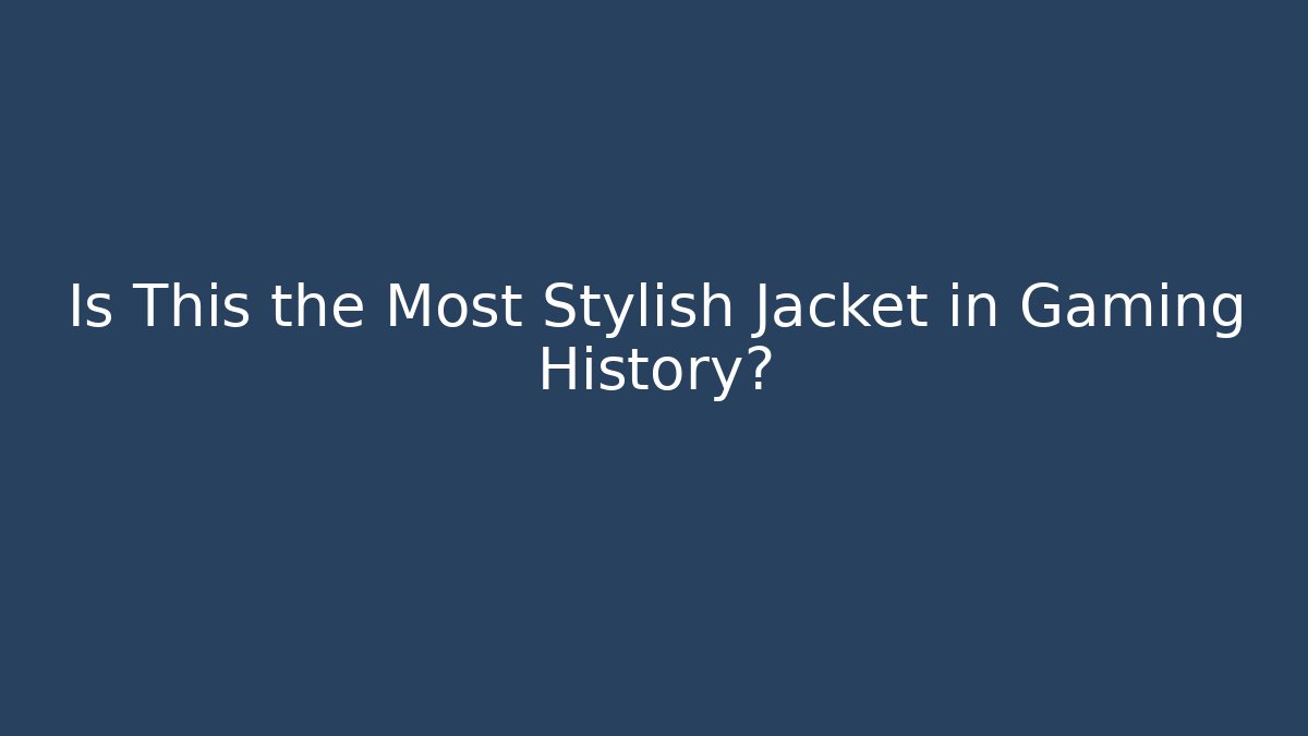 Is This the Most Stylish Jacket in Gaming History?