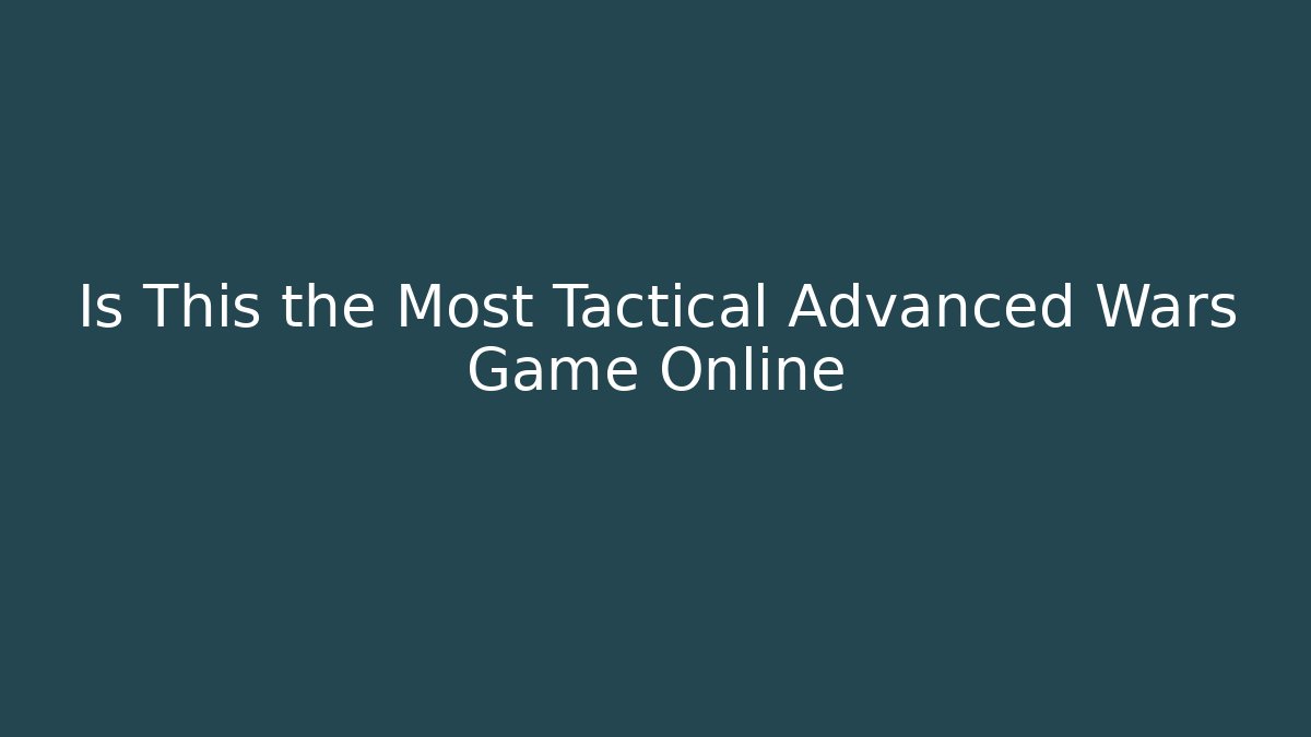 Is This the Most Tactical Advanced Wars Game Online