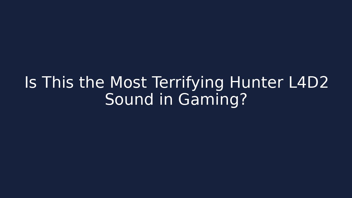 Is This the Most Terrifying Hunter L4D2 Sound in Gaming?