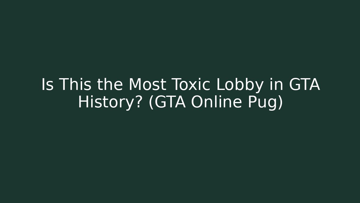 Is This the Most Toxic Lobby in GTA History? (GTA Online Pug) - Critter Realm