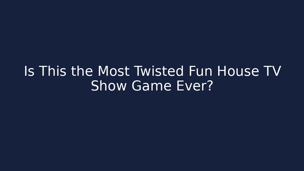Is This the Most Twisted Fun House TV Show Game Ever?